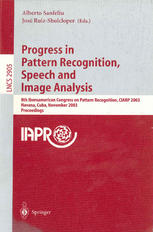 Progress In Pattern Recognition Speech And Image Analysis 8th Iberoamerican Congress On Pattern Recognition Ciarp 2003 Havana Cuba November 2629 2003 Proceedings 1st Edition Gerhard X Ritter