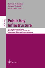 Public Key Infrastructure First European Pki Workshop Research And Applications Europki 2004 Samos Island Greece June 2526 2004 Proceedings 1st Edition Danny De Cock
