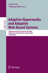 Adaptive Hypermedia And Adaptive Webbased Systems Third International Conference Ah 2004 Eindhoven The Netherlands August 2326 2004 Proceedings 1st Edition Emile Aarts Auth
