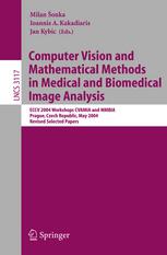 Computer Vision And Mathematical Methods In Medical And Biomedical Image Analysis Eccv 2004 Workshops Cvamia And Mmbia Prague Czech Republic May 15 2004 Revised Selected Papers 1st Edition James F Greenleaf