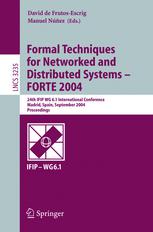 Formal Techniques For Networked And Distributed Systems Forte 2004 24th Ifip Wg 61 International Conference Madrid Spain September 2730 2004 Proceedings 1st Edition Martn Abadi