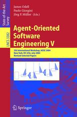 Agentoriented Software Engineering V 5th International Workshop Aose 2004 New York Ny Usa July 19 2004 Revised Selected Papers 1st Edition Xinjun Mao