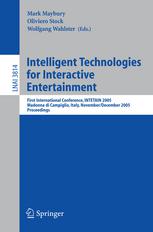Intelligent Technologies For Interactive Entertainment First International Conference Intetain 2005 Madonna Di Campiglio Italy November 30 December 2 2005 Proceedings 1st Edition Ilhan Aslan