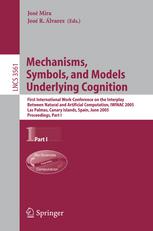 Mechanisms Symbols And Models Underlying Cognition First International Workconference On The Interplay Between Natural And Artificial Computation Iwinac 2005 Las Palmas Canary Islands Spain June 1518 2005 Proceedings Part I 1st Edition Jos Mira Mira Auth
