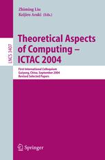 Theoretical Aspects Of Computing Ictac 2004 First International Colloquium Guiyang China September 2024 2004 Revised Selected Papers 1st Edition Jos Luiz Fiadeiro Auth