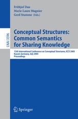 Conceptual Structures Common Semantics For Sharing Knowledge 13th International Conference On Conceptual Structures Iccs 2005 Kassel Germany July 1722 2005 Proceedings 1st Edition Aldo De Moor Auth