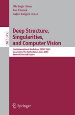 Deep Structure Singularities And Computer Vision First International Workshop Dsscv 2005 Maastricht The Netherlands June 910 2005 Revised Selected Papers 1st Edition Jan J Koenderink