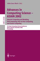 Advances In Computing Science Asian 2002 Internet Computing And Modeling Grid Computing Peertopeer Computing And Cluster Computing 7th Asian Computing Science Conference Hanoi Vietnam December 46 2002 Proceedings 1st Edition Alessandro Bassi