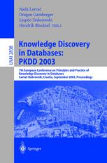 Knowledge Discovery In Databases Pkdd 2003 7th European Conference On Principles And Practice Of Knowledge Discovery In Databases Cavtatdubrovnik Croatia September 2226 2003 Proceedings 1st Edition Pieter Adriaans Auth