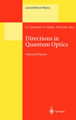 Directions In Quantum Optics A Collection Of Papers Dedicated To The Memory Of Dan Walls Including Papers Presented At The Tamuonr Workshop Held At Jackson Wyoming Usa 2630 July 1999 1st Edition Martin Fliesser