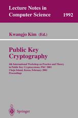 Public Key Cryptography 4th International Workshop On Practice And Theory In Public Key Cryptosystems Pkc 2001 Cheju Island Korea February 1315 2001 Proceedings 1st Edition Siguna Mller Auth
