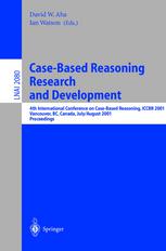 Casebased Reasoning Research And Development 4th International Conference On Casebased Reasoning Iccbr 2001 Vancouver Bc Canada July 30 August 2 2001 Proceedings 1st Edition Ralph Bergmann Auth