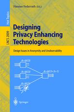 Designing Privacy Enhancing Technologies International Workshop On Design Issues In Anonymity And Unobservability Berkeley Ca Usa July 2526 2000 Proceedings 1st Edition Andreas Pfitzmann