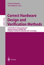 Correct Hardware Design And Verification Methods 11th Ifip Wg 105 Advanced Research Working Conference Charme 2001 Livingston Scotland Uk September 47 2001 Proceedings 1st Edition Steven D Johnson Auth