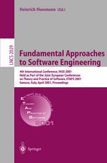Fundamental Approaches To Software Engineering 4th International Conference Fase 2001 Held As Part Of The Joint European Conferences On Theory And Practice Of Software Etaps 2001 Genova Italy April 26 2001 Proceedings 1st Edition Bran Selic Auth