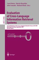Evaluation Of Crosslanguage Information Retrieval Systems Second Workshop Of The Crosslanguage Evaluation Forum Clef 2001 Darmstadt Germany September 34 2001 Revised Papers 1st Edition Carol Peters Auth