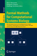 Formal Methods For Computational Systems Biology 8th International School On Formal Methods For The Design Of Computer Communication And Software Systems Sfm 2008 Bertinoro Italy June 27 2008 Advanced Lectures 1st Edition Andrea Degasperi