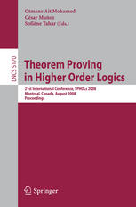 Theorem Proving In Higher Order Logics 21st International Conference Tphols 2008 Montreal Canada August 1821 2008 Proceedings 1st Edition Mike Gordon Auth