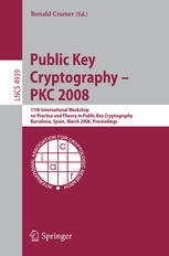 Public Key Cryptography Pkc 2008 11th International Workshop On Practice And Theory In Publickey Cryptography Barcelona Spain March 912 2008 Proceedings 1st Edition Pierrealain Fouque