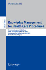 Knowledge Management For Health Care Procedures From Knowledge To Global Care Aime 2007 Workshop K4care 2007 Amsterdam The Netherlands July 7 2007 Revised Selected Papers 1st Edition Syed Sibte Raza Abidi Auth