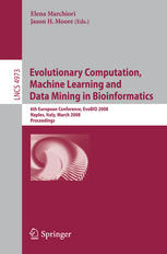 Evolutionary Computation Machine Learning And Data Mining In Bioinformatics 6th European Conference Evobio 2008 Naples Italy March 2628 2008 Proceedings 1st Edition Amin Assareh