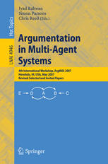 Argumentation In Multiagent Systems 4th International Workshop Argmas 2007 Honolulu Hi Usa May 15 2007 Revised Selected And Invited Papers 1st Edition Leila Amgoud