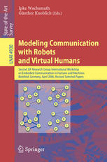 Modeling Communication With Robots And Virtual Humans Second Zif Research Group International Workshop On Embodied Communication In Humans And Machines Bielefeld Germany April 58 2006 Revised Selected Papers 1st Edition Matthias Rehm