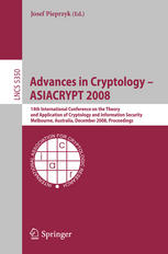 Advances In Cryptology Asiacrypt 2008 14th International Conference On The Theory And Application Of Cryptology And Information Security Melbourne Australia December 711 2008 Proceedings 1st Edition Martin Hirt