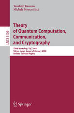 Theory Of Quantum Computation Communication And Cryptography Third Workshop Tqc 2008 Tokyo Japan January 30 February 1 2008 Revised Selected Papers 1st Edition Wim Van Dam