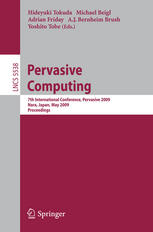 Pervasive Computing 7th International Conference Pervasive 2009 Nara Japan May 1114 2009 Proceedings 1st Edition Jrg Mller