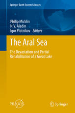 The Aral Sea The Devastation And Partial Rehabilitation Of A Great Lake 1st Edition Philip Micklin Auth