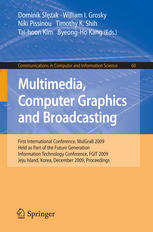 Multimedia Computer Graphics And Broadcasting First International Conference Mulgrab 2009 Held As Part Of The Future Generation Information Technology Conference Fgit 2009 Jeju Island Korea December 1012 2009 Proceedings 1st Edition Bita Ture Savadkoohi