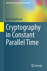 Cryptography In Constant Parallel Time 1st Edition Benny Applebaum Auth