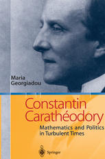 Constantin Carathodory Mathematics And Politics In Turbulent Times 1st Edition Maria Georgiadou Auth