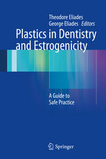 Plastics In Dentistry And Estrogenicity A Guide To Safe Practice 1st Edition George Dimogerontas