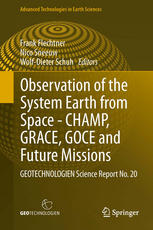 Observation Of The System Earth From Space Champ Grace Goce And Future Missions Geotechnologien Science Report No 20 Frank Flechtner Auth