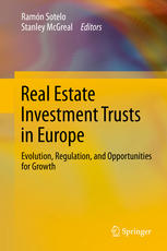 Real Estate Investment Trusts In Europe Evolution Regulation And Opportunities For Growth 1st Edition Ramn Sotelo Auth