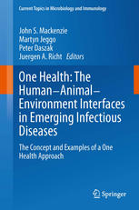 One Health The Humananimalenvironment Interfaces In Emerging Infectious Diseases The Concept And Examples Of A One Health Approach 1st Edition Ronald M Atlas Auth