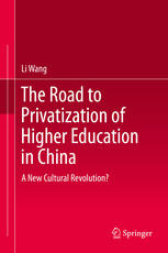 The Road To Privatization Of Higher Education In China A New Cultural Revolution 1st Edition Li Wang