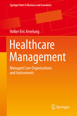 Healthcare Management Managed Care Organisations And Instruments 1st Edition Volker Eric Amelung Auth