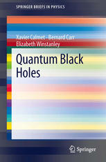 Quantum Black Holes 1st edition Xavier Calmet Bernard Carr Elizabeth Winstanley (auth.)