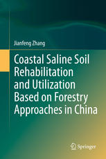 Coastal Saline Soil Rehabilitation And Utilization Based On Forestry Approaches In China 1st Edition Jianfeng Zhang Auth