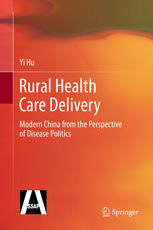 Rural Health Care Delivery Modern China From The Perspective Of Disease Politics 1st Edition Yi Hu Auth