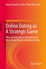 Online Dating As A Strategic Game Why And How Men In Hong Kong Use Qq To Chase Women In Mainland China 1st Edition Maurice Kwokto Choi