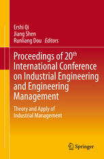 Proceedings Of 20th International Conference On Industrial Engineering And Engineering Management Theory And Apply Of Industrial Management 1st Edition Jiang Shen