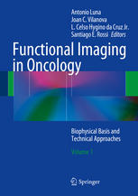 Functional Imaging In Oncology Biophysical Basis And Technical Approaches Volume 1 1st Edition Jos L Vercherconejero Md
