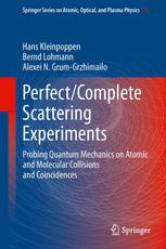 Perfectcomplete Scattering Experiments Probing Quantum Mechanics On Atomic And Molecular Collisions And Coincidences 1st Edition Hans Kleinpoppen