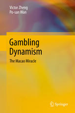 Gambling Dynamism The Macao Miracle 1st Edition Victor Zheng