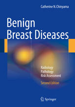 Benign Breast Diseases Radiology Pathology Risk Assessment 2nd Edition Catherine N Chinyama Auth