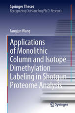 Applications Of Monolithic Column And Isotope Dimethylation Labeling In Shotgun Proteome Analysis 1st Edition Fangjun Wang Auth